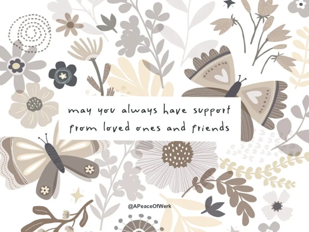 may you always have support from loved ones and friends