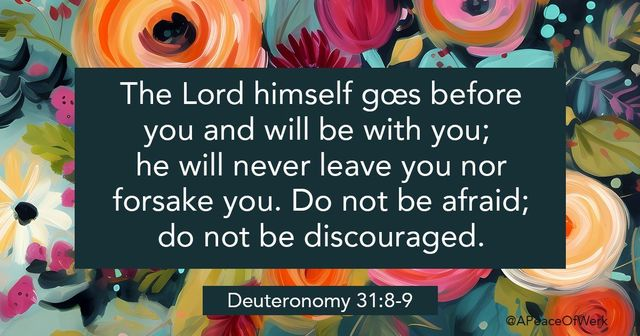 Bible verse for anxiety - Deuteronomy 31:8 - The LORD himself goes before you