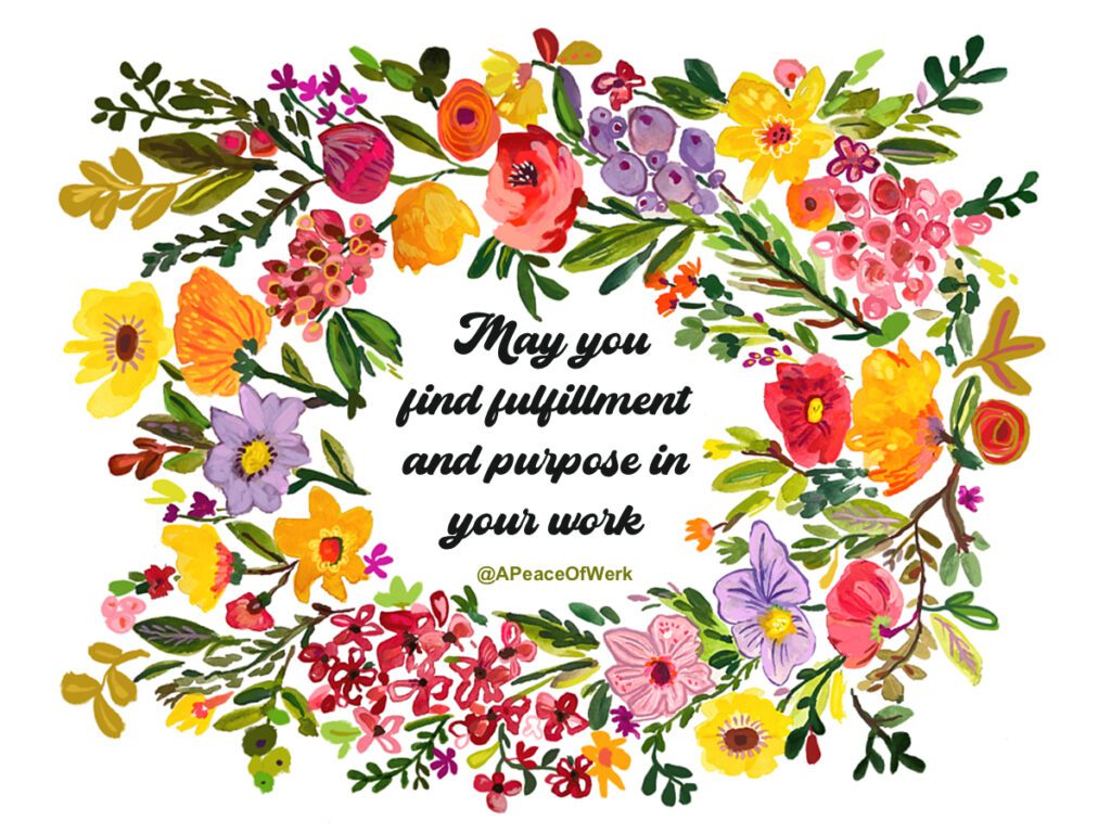 may you find fulfillment and purpose in your work